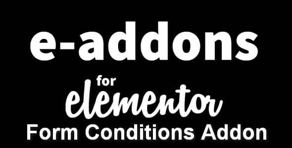 Plugin E-addons Pro Form Conditions for Elementor - WordPress